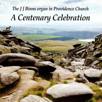 Gordon Stewart plays The J J Binns organ in Providence Church - A Centenary Celebration by Gordon Stewart