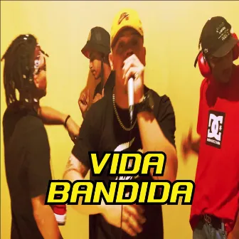 Vida Bandida by Tryndadb21