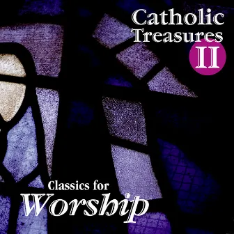 Catholic Treasures II: Classics for Worship by WLP Choir