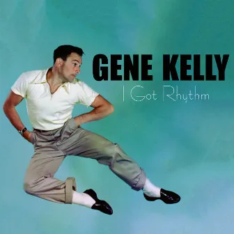 I Got Rhythm by Gene Kelly