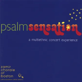 Psalmsensation: A Muticultural Concert Experience by Zamir Chorale Of Boston