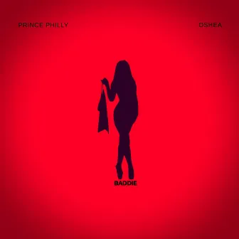 Baddie (feat. Oshea) by Prince Philly