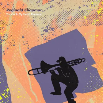 You Go To My Head (Remixes) by Reginald Chapman