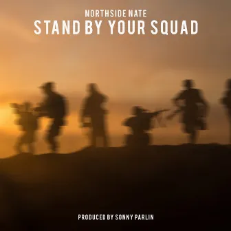 Stand by Your Squad by Northside Nate