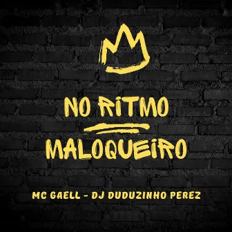 No Ritmo Maloqueiro by MC GAELL