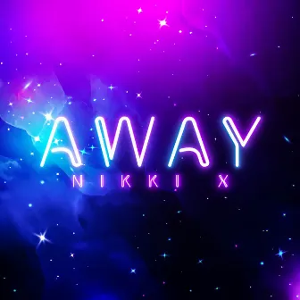 AWAY by Nikki X