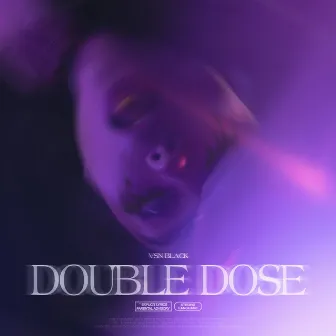 Double Dose by VSN Black