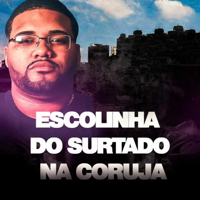 ESCOLINHA DO SURTADO NA CORUJA - DJ ML DA CORUJA Remix