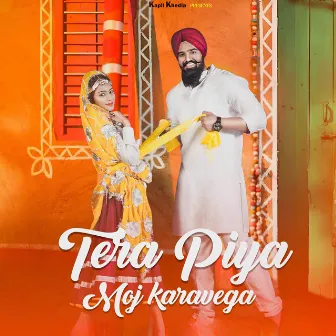 Tera Piya Moj Karavega by Kapil Khedla