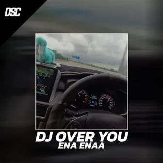 DJ Over You Ena Ena by DSC RMX