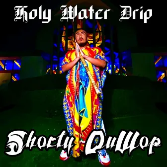 Holy Water Drip by $horty DuWop