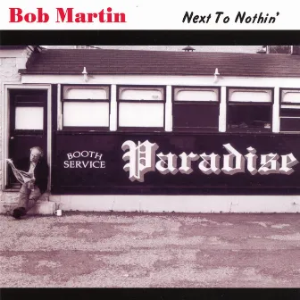 Next To Nothin by Bob Martin