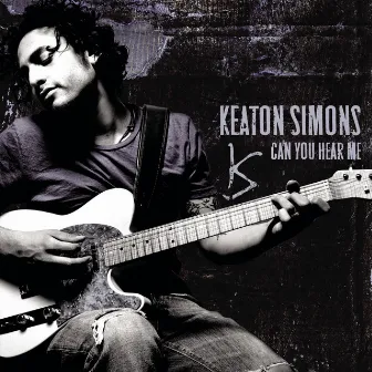 Can You Hear Me by Keaton Simons