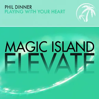 Playing With Your Heart by Phil Dinner