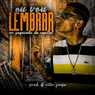 Eu Vou Lembrar by Mc Yaguinho da Capital