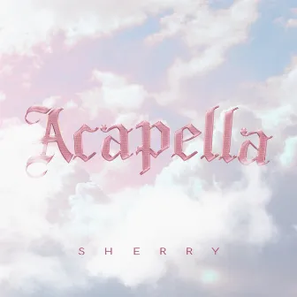 Acapella by Sherry