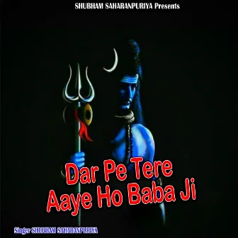 Dar Pe Tere Aaye Ho Baba Ji by Shubham Saharanpuriya