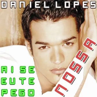 Ai Se Eu Te Pego by Daniel Lopes