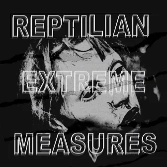 EXTREME MEASURES by REPTILIAN