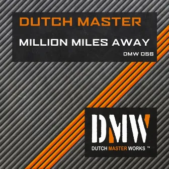 Million Miles Away by Dutch Master