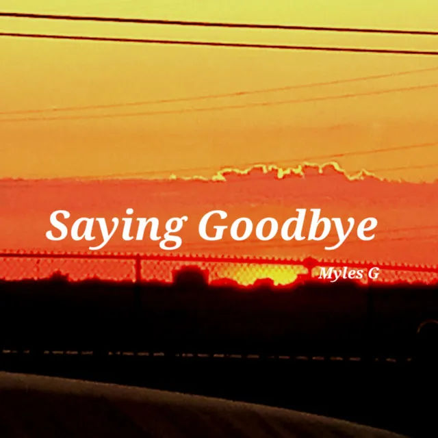 Saying Goodbye