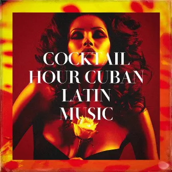 Cocktail Hour Cuban Latin Music by Unknown Artist