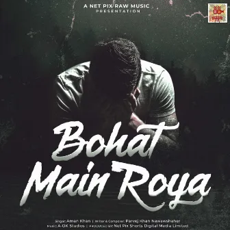 Bohat Main Roya by Aman Khan