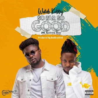 So Far So Good by Wutah Kobby