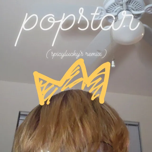 popstar (spicylucky's remix)