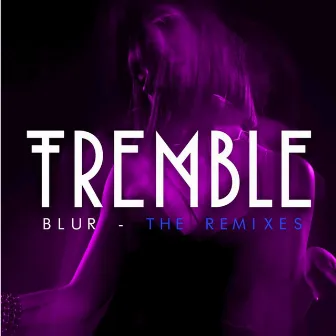 Blur (The Remixes) - EP by Tremble