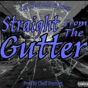 Straight from the Gutter by Lil' Colorado