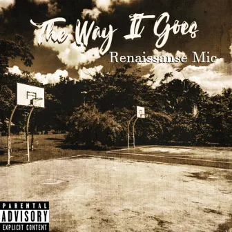 The Way It Goes by Renaissance Mic