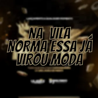 NA VILA NORMA ESSA JÁ VIROU MODA by Dj Miltinho