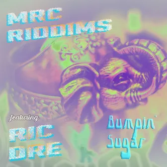 Bumpin Sugar (feat. Ric Dre) by MRC Riddims