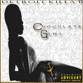 Chocolate Girl by Detroit Killa B