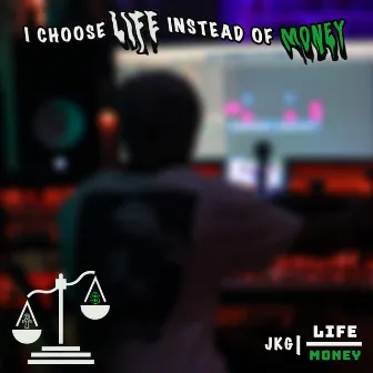 Life Over Money by JKG