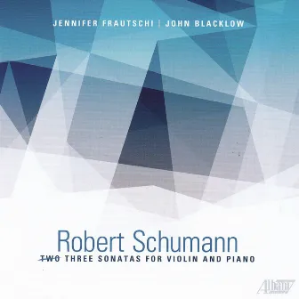 Robert Schumann: Three Sonatas for Violin and Piano by Jennifer Frautschi