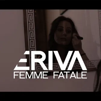 Femme Fatale (Radio Edit) by Eriva