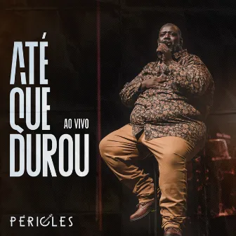 Até Que Durou (Ao Vivo) by Péricles