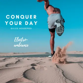 Conquer your day by Gilles Hossepied