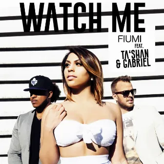 Watch Me by Fiumi