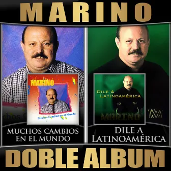 Muchos Cambios en el Mundo / Dile a Latinoamerica (Doble Album) by Marino