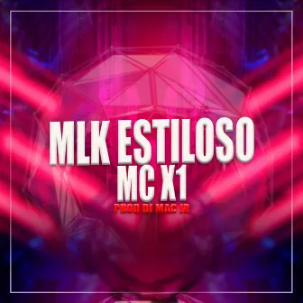 Mlk Estiloso by Mc X1 Oficial