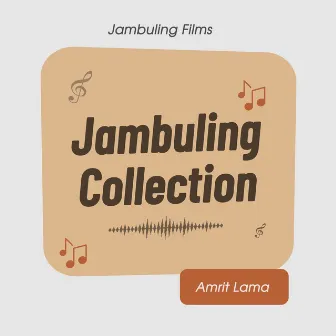 Jambuling Collection by Amrit Lama