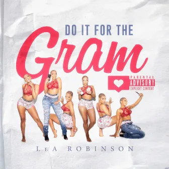 Do It For The Gram by LeA Robinson