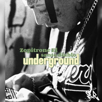 Underground by Zopitrone El santo diablo