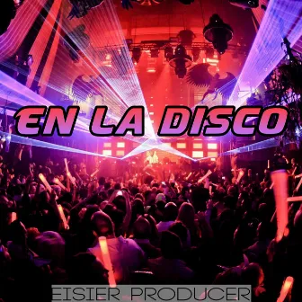 En la disco by Eisier Producer