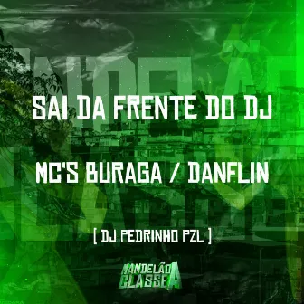 Sai da Frente do Dj by DJ Pedrinho PZL