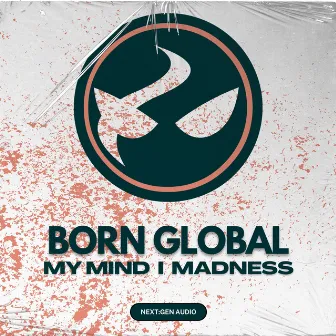 Madness / In My Mind by BORN GLOBAL