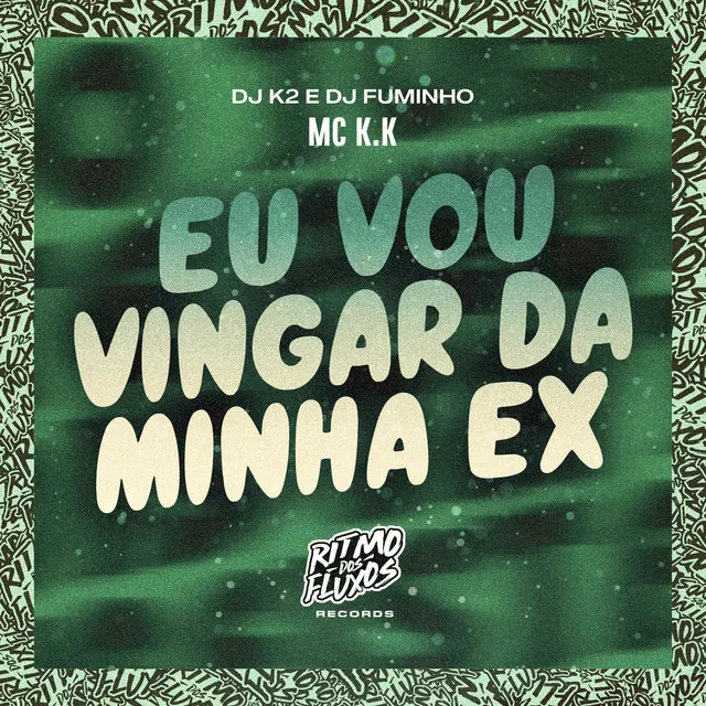 Eu Vou Me Vingar da Minha Ex